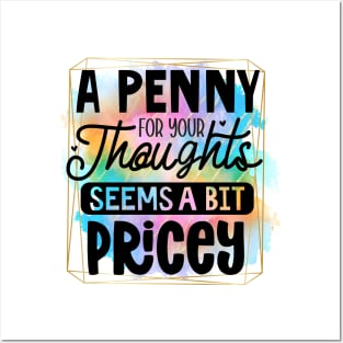 A Penny For Your Thoughts Seems A Little Pricey Posters and Art